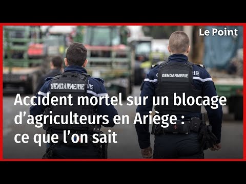 Accident mortel sur un blocage d’agriculteurs en Ariège : ce que l’on sait