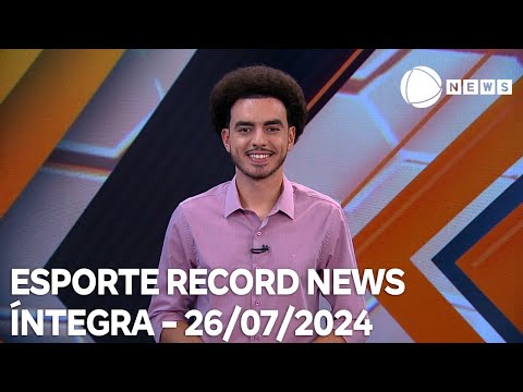 Esporte Record News - 26/07/2024