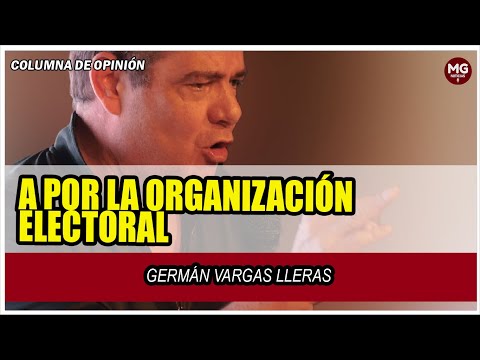 ADVERTENCIA GERMÁN VARGAS LLERAS ? A por la organización electoral