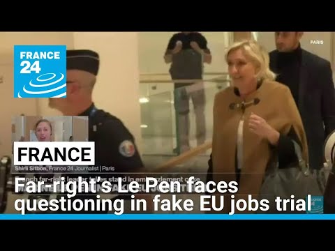 French far-right’s Le Pen faces questioning in Paris court in fake EU jobs trial • FRANCE 24