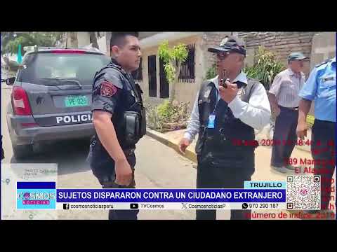 Trujillo: sujetos dispararon contra un ciudadano extranjero