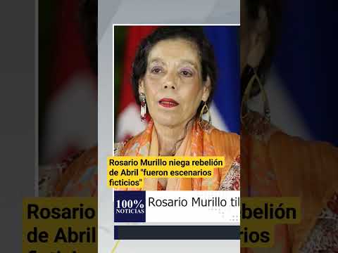 Rosario Murillo niega rebelión de Abril en Nicaragua fueron escenarios ficticios