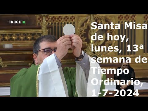 Santa Misa de hoy, lunes de la 13ª semana de Tiempo Ordinario, 1-7-2024
