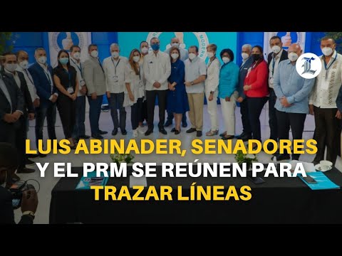 Luis Abinader, senadores y el PRM se reúnen para trazar líneas