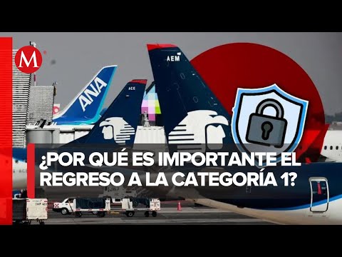 ¿Qué beneficios trae para México la categoría 1 en seguridad aérea?