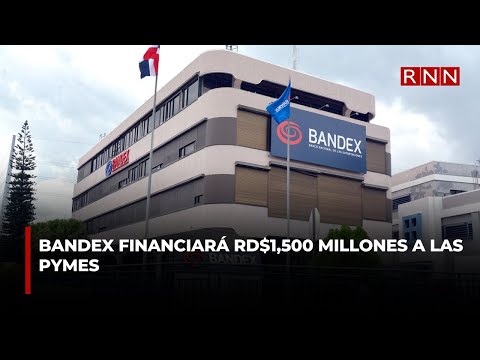 Bandex financiará RD$1,500 millones a las pymes