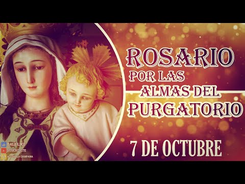 Rosario por las Almas del Purgatorio, 7 de octubre