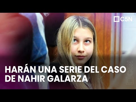 LA HISTORIA DE NAHIR GALARZA se CONVERTIRÁ en SERIE