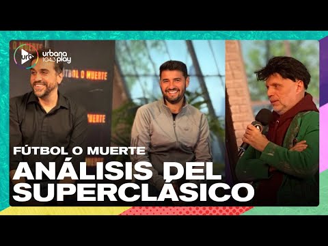 Fútbol a Muerte a las piñas: Análisis del Superclásico con Tato Aguilera y Nicolás Distasio