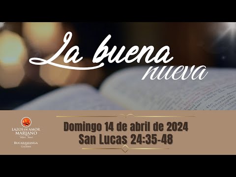 LA BUENA NUEVA - DOMINGO 14 DE ABRIL DE 2024 (EVANGELIO MEDITADO)