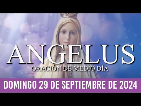 Ángelus de Hoy DOMINGO 29 DE SEPTIEMBRE DE 2024 ORACIÓN DE MEDIODÍA