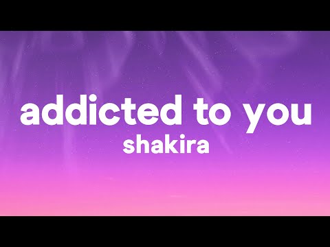 Shakira - Addicted To You (Lyrics)