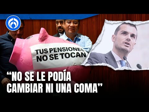 Panistas aseguran que Morena aplicó modificaciones a Reforma de pensiones