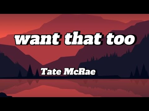 Tate McRae - Want that too (lyrics) 🎶🎧