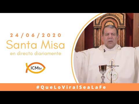Santa Misa - Miércoles 24 de Junio 2020