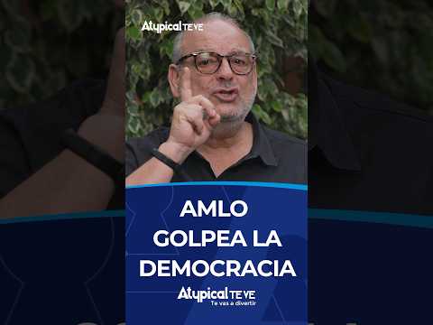AMLO GOLPEA LA DEMOCRACIA | #shorts