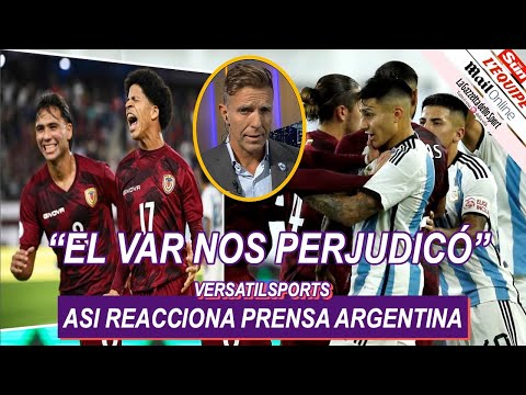 PRENSA ARGENTINA MOLESTA por EMPATE de VENEZUELA vs ARGENTINA
