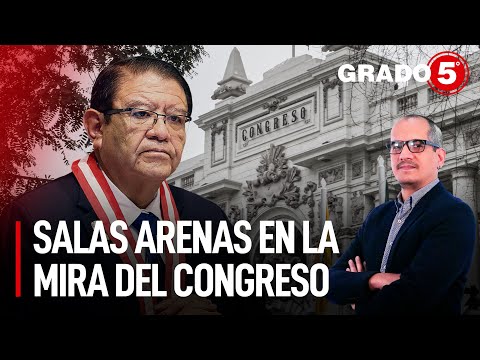 Jorge Salas Arenas en la mira del Congreso | Grado 5 con David Gómez Fernandini