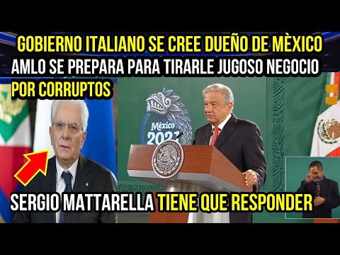 GOBIERNO ITALIANO SE CREE DUEÑO DE MÈXICO, AMLO SE PREPARA PARA TIRARLE JUGOSO NEGOCIO.