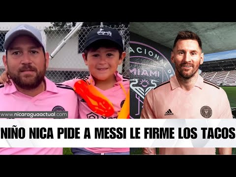 Niño nicaragüense quiere que Messi le firme sus tacos