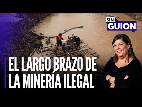 El largo brazo de la minería ilegal y la última de Porky | Sin Guion con Rosa María Palacios