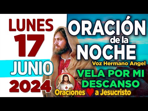 oración de la noche de hoy Lunes 17 de Junio de 2024 + Piadoso Dios BRINDA tu ayuda al mundo