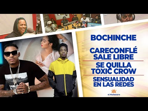 El Bochinche - CareConflé sale libre - Toxic Crow quillao - Las Redes Dominicanas