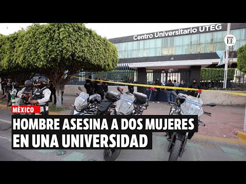 Un hombre asesina a dos mujeres en una universidad de México | El Espectador