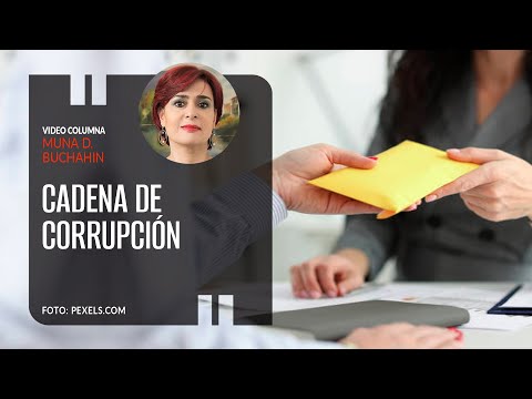 Cadena de corrupción. Por Muna D. Buchahin