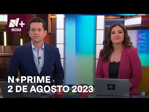 N+Prime - Programa Completo: 2 de agosto 2023