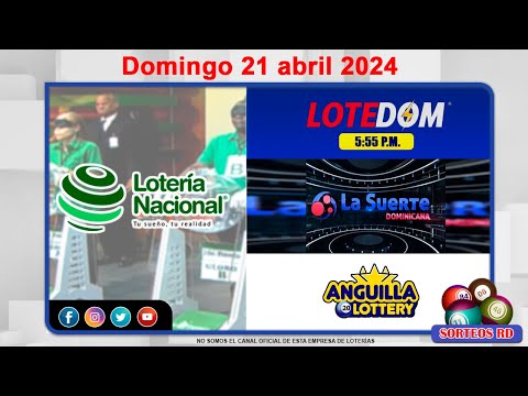 Lotería Nacional,  LOTEDOM, La Suerte Dominicana y Anguilla Lottery ?Domingo 21 de abril 2024