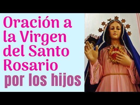 Oracio?n a la Virgen del Santo Rosario por los HIJOS