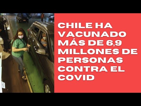 Chile en su plan de vacunación ha vacunado más de 6,9 millones de personas contra el covid