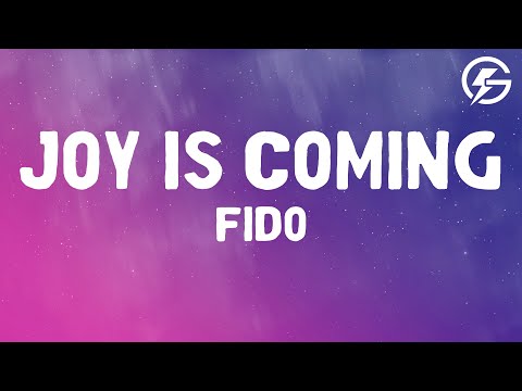 Fido – Joy Is Coming (Lyrics)