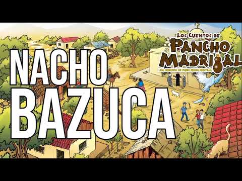 Pancho Madrigal  -  Nacho Bazuca