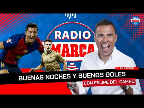 Buenas Noches y Buenos Goles I Radio MARCA