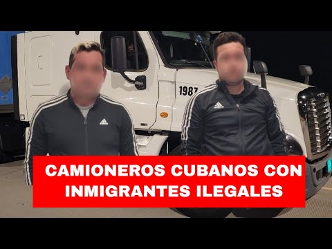 Arrestan a dos camioneros cubanos por transportar inmigrantes ilegales a Estados Unidos