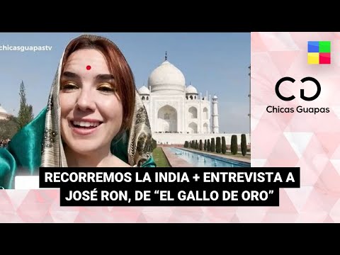 Visitando La India + Entrevista a José Ron #ChicasGuapas | Programa completo (17/02/24)