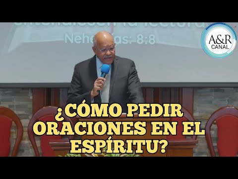 ¿CÓMO PEDIR ORACIONES EN EL ESPÍRITU?, PASTOR ANDRÉS PORTES, A&R CANAL