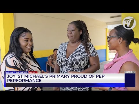 Joy! St. Michael's Primary Proud of PEP Performance | TVJ News