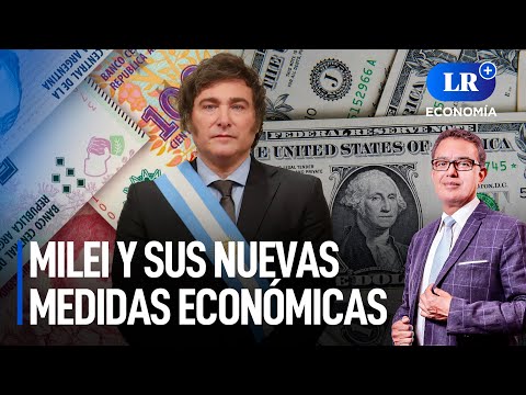 Milei y sus nuevas medidas económicas: ¿hacia dónde va Argentina? | LR+ Economía