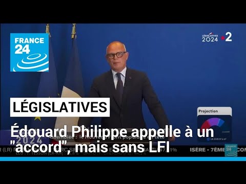 Législatives : Edouard Philippe appelle à un accord, mais sans la France insoumise • FRANCE 24