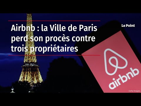 Airbnb : la Ville de Paris perd son procès contre trois propriétaires