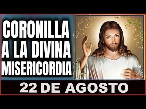 LA CORONILLA DE LA DIVINA MISERICORDIA  Jueves 22 de Agosto de 2023