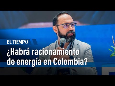 Ministro de Minas y Energía responde si habrá racionamiento de energía en Colombia