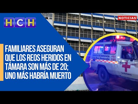 Familiares aseguran que los reos heridos en Támara son más de 20; uno más habría muerto