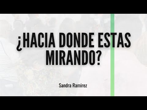 ¿Hacia Dónde Estás Mirando? - Sandra Ramírez  - Jueves 29 de Septiembre de 2022