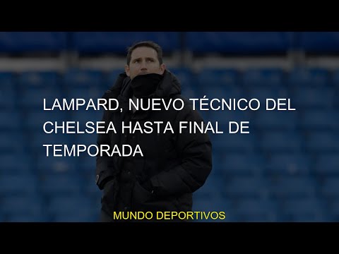 #final #Chelsea #lampard #técnico #temporada #Lampard #nuevo #chelseaLampard, nuevo técnico del Chel