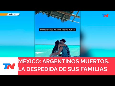 MÉXICO I La emotiva despedida de la novia de uno de los argentinos que murió en Playa del Carmen