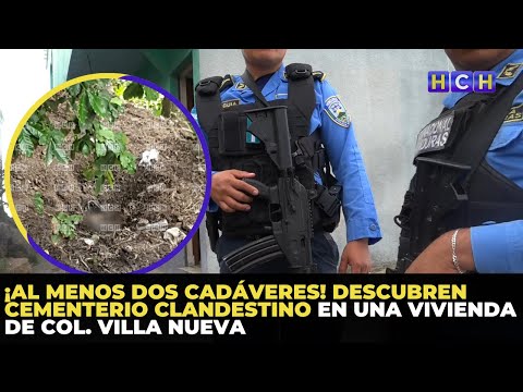 ¡Al menos dos cadáveres! Descubren cementerio clandestino en una vivienda de col. Villa Nueva